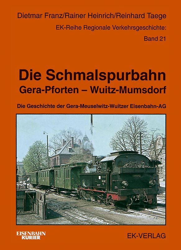 Die Schmalspurbahn Gera - Pforten - Wuitz - Mumsdorf