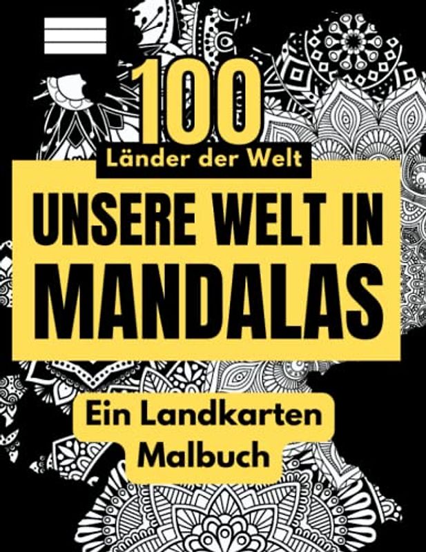 100 Länder der Welt - Unsere Welt in Mandalas - Ein Landkarten MALBUCH: Male über 100 Länderkarten aus aller Welt aus und verwandle sie in Kunstwerke ... | für Erwachsene | Optimaler Stressabbau