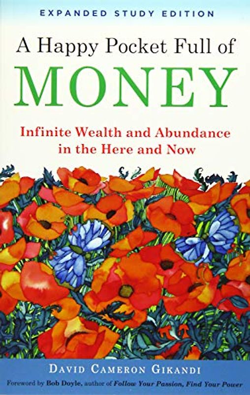 Gikandi, D: Happy Pocket Full of Money - Expanded Study Edit: Infinite Wealth and Abundance in the Here and Now