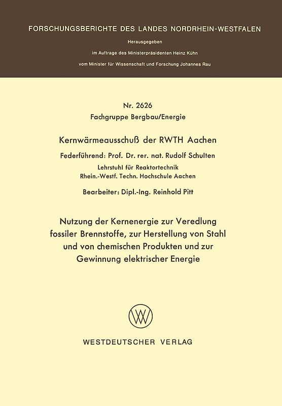 Nutzung der Kernenergie zur Veredlung fossiler Brennstoffe, zur Herstellung von Stahl und von chemischen Produkten und zur Gewinnung elektrischer Energie