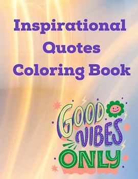 Affirmation Inspirational Quotes & Good Vibes Teen Colouring Book : A4 8.5" x 11" with 120 Pages of Inspiring Designs for Teenagers & Adults to Boost Creativity and Spread Positive Energy