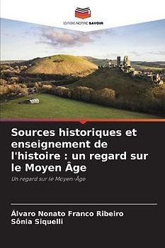 Sources historiques et enseignement de l'histoire : un regard sur le Moyen Âge