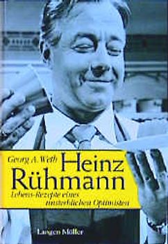 Heinz Rühmann - Lebensrezepte eines unsterblichen Optimisten. Biografie