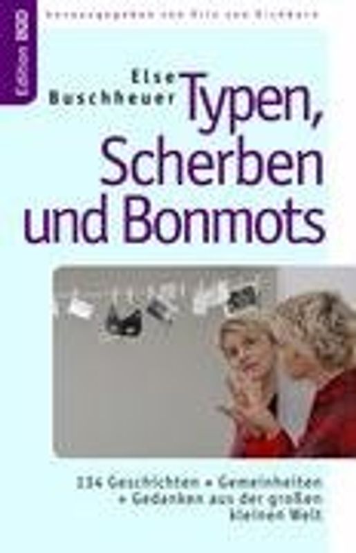 Typen, Scherben und Bonmots