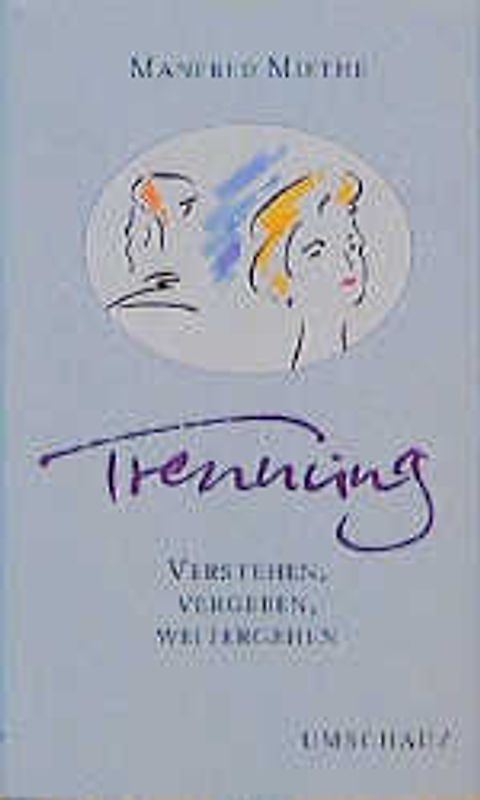 Trennung. Verstehen, vergeben und weitergehen