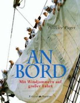 An Bord. Mit Windjammern auf grosser Fahrt