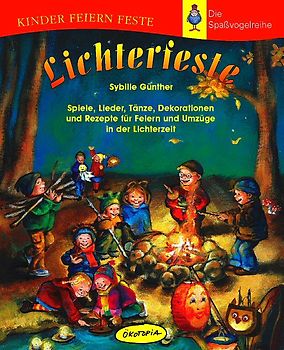 Lichterfeste. Spiele, Lieder, Tänze, Dekorationen und Rezepte