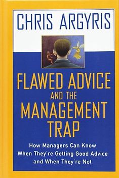 Flawed Advice and the Management Trap: How Managers Can Know When They're Getting Good Advice and When They're Not
