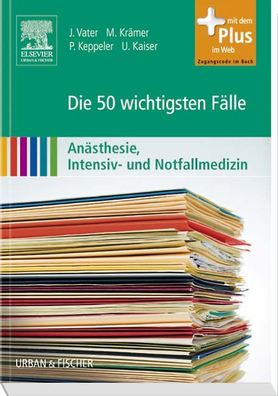 Die 50 wichtigsten Fälle Anästhesie, Intensiv- und Notfallmedizin