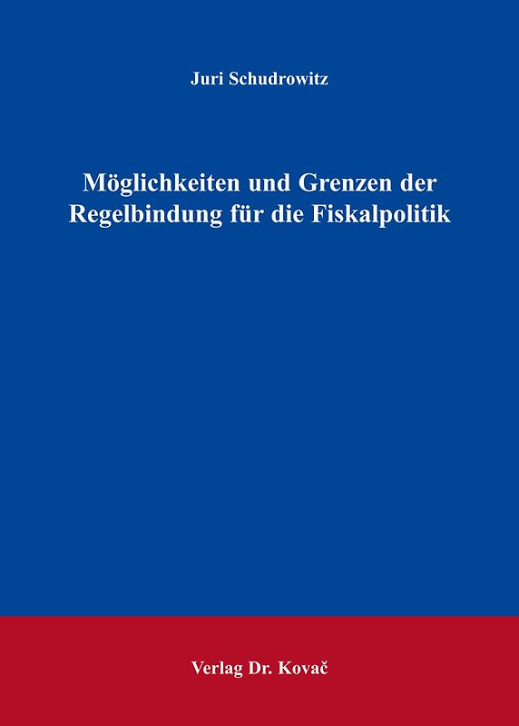 Möglichkeiten und Grenzen der Regelbindung für die Fiskalpolitik