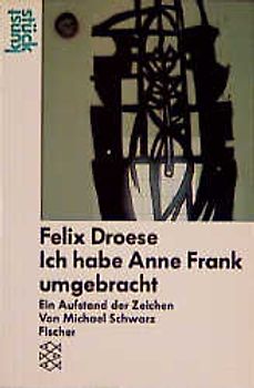 Felix Droese: "Ich habe Anne Frank umgebracht"