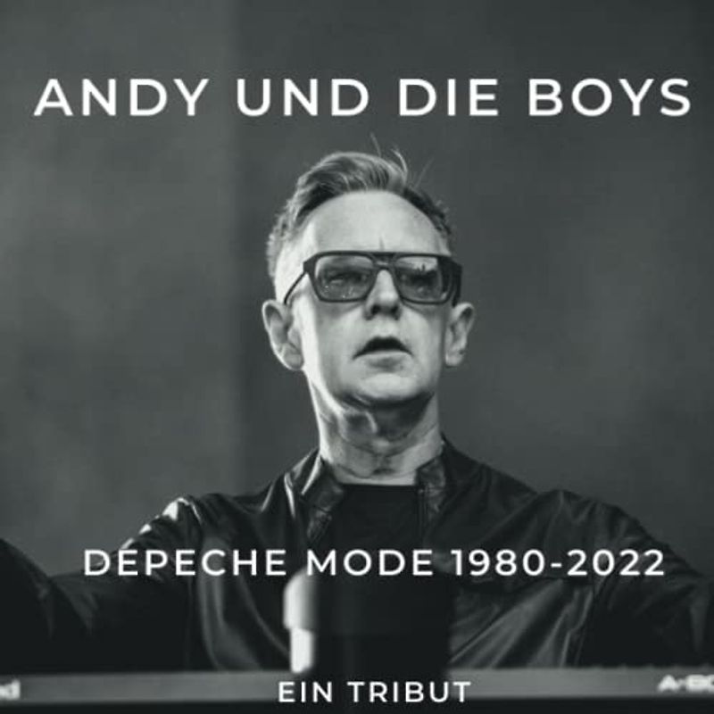 Depeche Mode 1980-2022 Andy und die boys