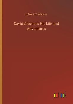 David Crockett: His Life and Adventures