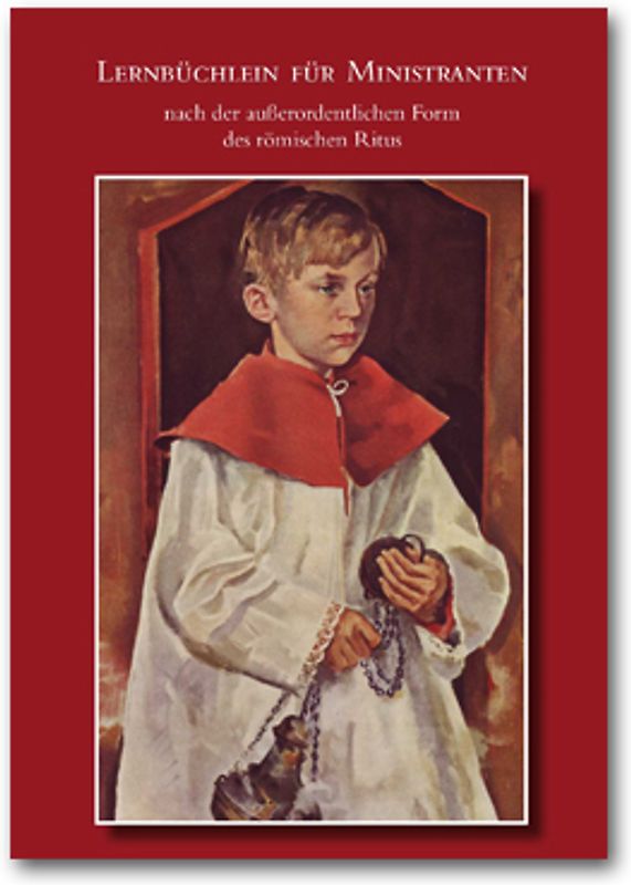 Lernbüchlein für Ministranten nach der ausserordentlichen Form des Römischen Ritus
