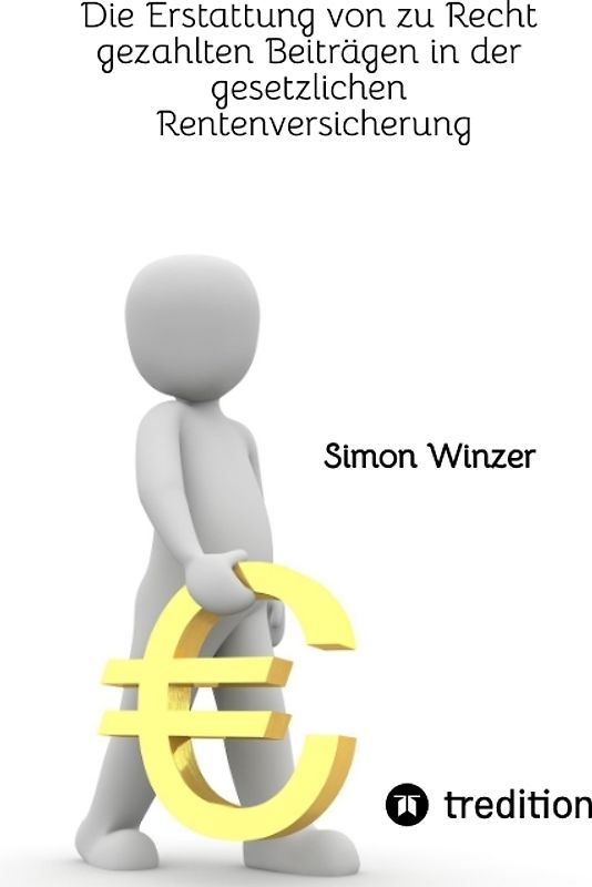 Die Erstattung von zu Recht gezahlten Beiträgen in der gesetzlichen Rentenversicherung