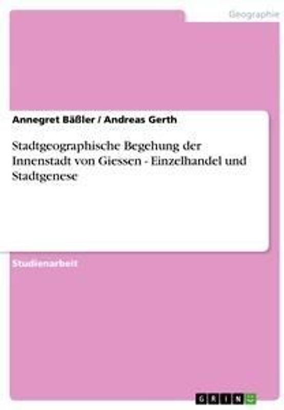 Stadtgeographische Begehung der Innenstadt von Giessen - Einzelhandel und Stadtgenese