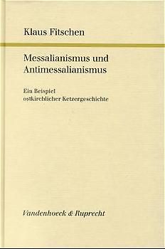 Messalianismus und Antimessalianismus. Ein Beispiel ostkirchlicher Ketzergeschichte