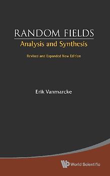 Random Fields: Analysis and Synthesis (Revised and Expanded New Edition)