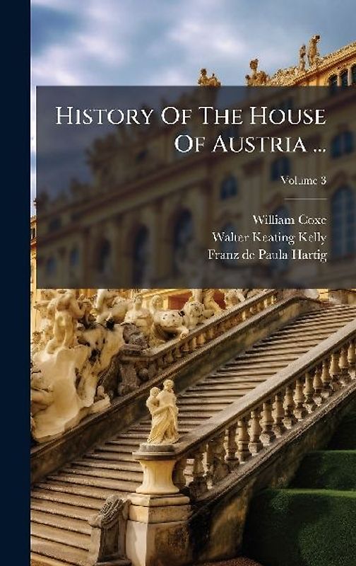 History Of The House Of Austria ...