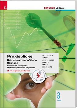 Praxisblicke 3 HAS - Betriebswirtschaftliche Übungen einschl. Übungsfirma, Projektmanagement und Projektarbeit inkl. digitalem Zusatzpaket
