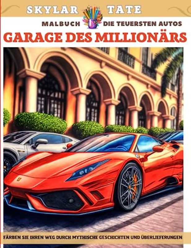 Garage des Millionärs – Die teuersten Autos – Malbuch