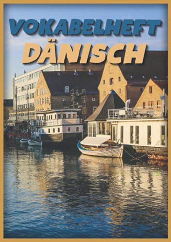 Vokabelheft Dänisch: Vokabelbuch Dreispaltig Din A4 I Vokabeln Lernen Für Dänemark I 110 Seiten Mit Inhaltsverzeichnis