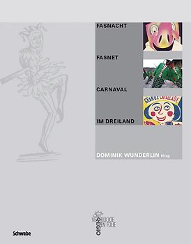 Fasnacht - Fasnet - Carnaval im Dreiland