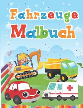 Fahrzeuge Malbuch Kinder : Alles was fährt!: Das große Kritzelmalbuch der Fahrzeuge - Bagger, Traktoren, Autos, Rettung, Rennautos und vieles mehr...