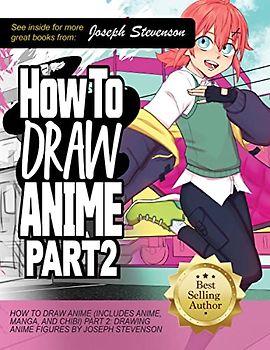 How to Draw Anime (Includes Anime, Manga and Chibi) Part 2 Drawing Anime Figures