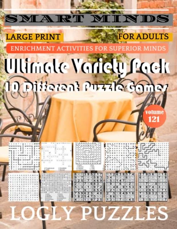 Smart Minds -Variety 10 Different Puzzle Book For Adults: Ultimate Variety Puzzles Large-Print Word Search, Word Maze .Word Spiral ,Word Angles, ... Crossword And Sudoku Easy , Medium And Hard