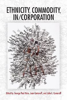 Ethnicity, Commodity, In/Corporation