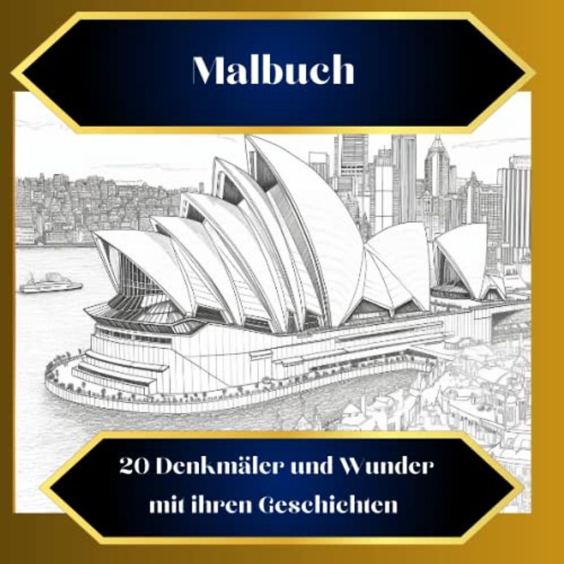 Malbuch: Die Sehenswürdigkeiten der Welt!: Entdecken Sie die schönsten Sehenswürdigkeiten der Welt zum Ausmalen mit einer beschreibenden Seite daneben.