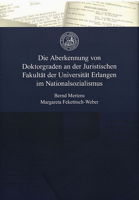 Die Aberkennung von Doktorgraden an der Juristischen Fakultät der Universität Erlangen im Nationalsozialismus