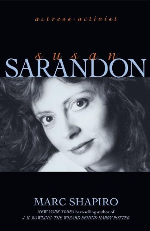 Susan Sarandon: Actress-Activist - Shapiro, Marc