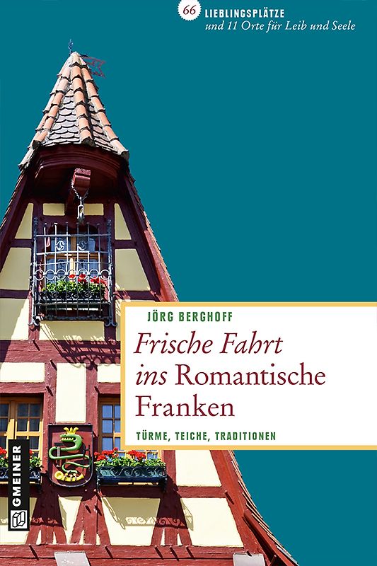 Frische Fahrt ins Romantische Franken. Türme, Teiche, Traditionen