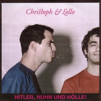Christoph & Lollo - Hitler,Huhn und Hölle!