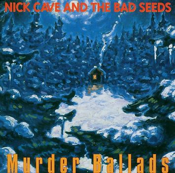 Nick Cave & The Bad Seeds - Murder Ballads