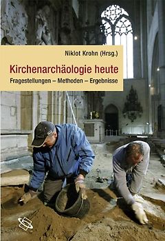 Kirchenarchäologie heute
