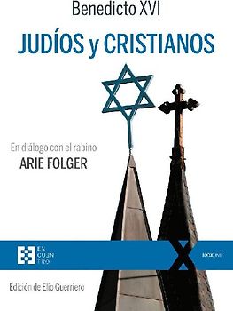 Judíos y cristianos : en diálogo con el rabino Arie Folger