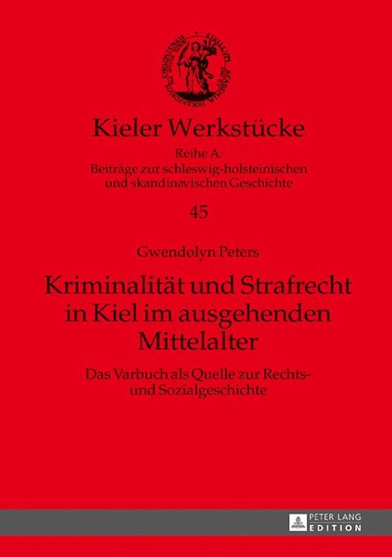 Kriminalität und Strafrecht in Kiel im ausgehenden Mittelalter