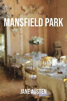 Mansfield Park (Manners & Morality Edition): When Good Manners Hide Bad Morals