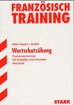 Abitur-Training Französisch. Wortschatzübung Oberstufe. Themenwortschatz mit Aufgaben und Lösungen