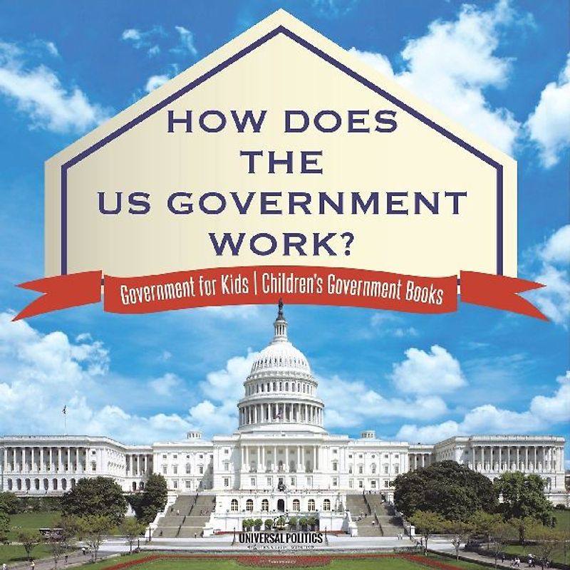 How Does The US Government Work? | Government for Kids | Children's Government Books