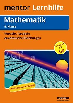 mentor Lernhilfe: Mathematik  9. Klasse. Wurzeln, Parabeln, quadratische Gleichungen
