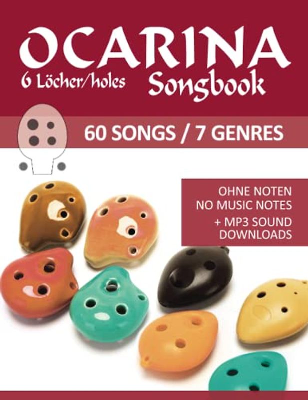 Ocarina Songbook - 6 Löcher/holes - 60 Songs / 7 Genres: Ohne Noten - no music notes + MP3-Sound downloads (Okarina Songbooks)