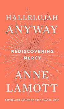 Hallelujah Anyway: Rediscovering Mercy