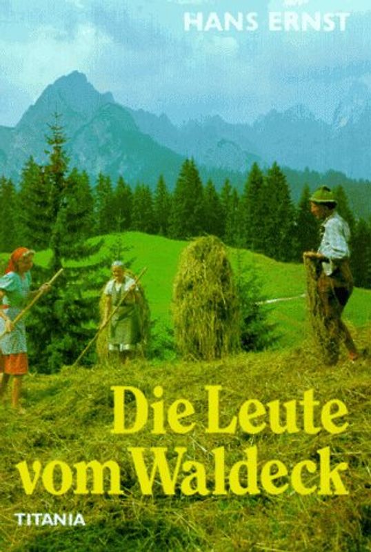 Die Leute vom Waldeck. Berg- und Heimatroman