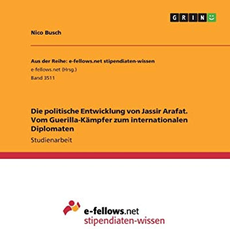 Die politische Entwicklung von Jassir Arafat. Vom Guerilla-Kämpfer zum internationalen Diplomaten