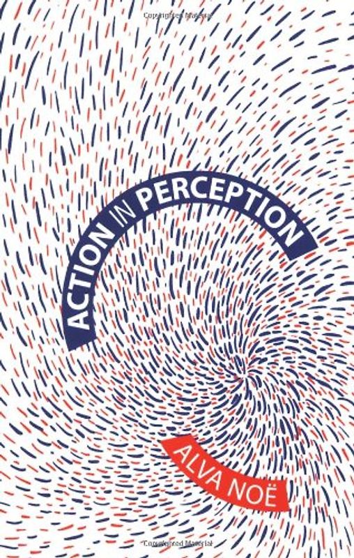 Action in Perception (Representation and Mind)