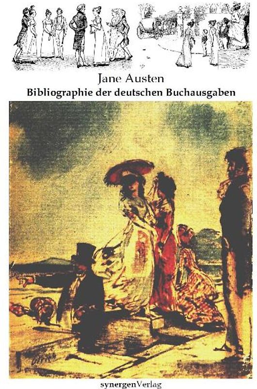 Illustrierte und kommentierte Bibliographie der 246 deutschen Buchausgaben von Jane Austen 1822 - 2011